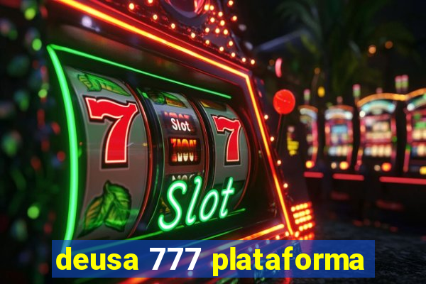 deusa 777 plataforma